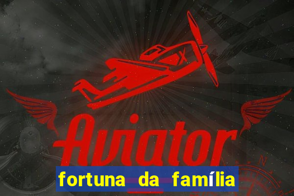 fortuna da família real brasileira