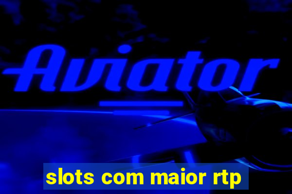 slots com maior rtp