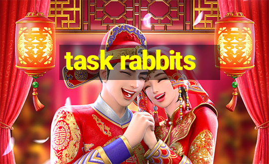 task rabbits