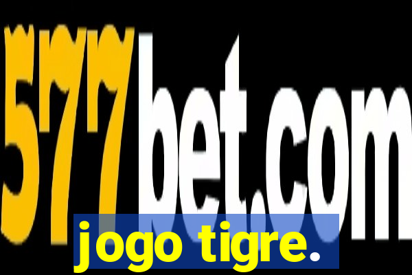 jogo tigre.