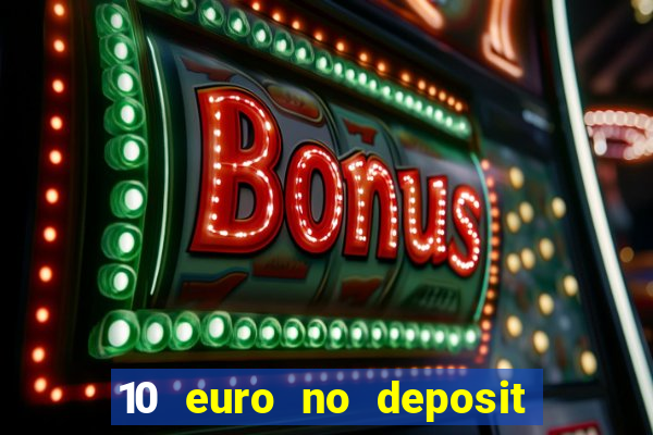 10 euro no deposit casino bonus