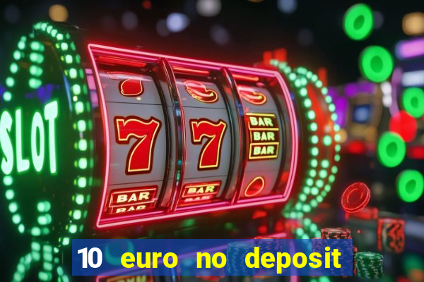 10 euro no deposit casino bonus