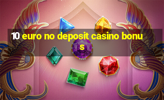 10 euro no deposit casino bonus