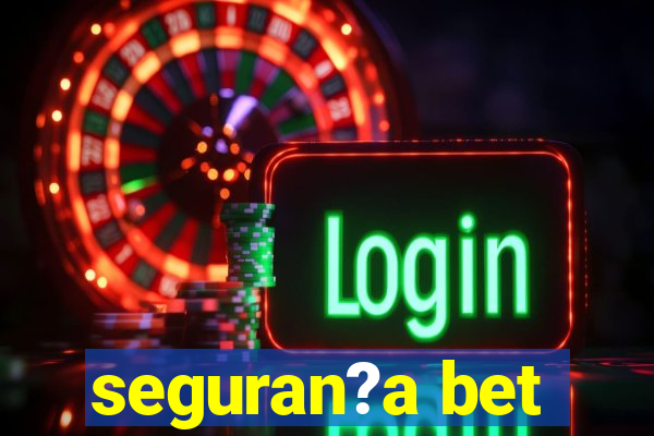 seguran?a bet