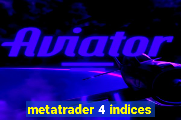 metatrader 4 indices