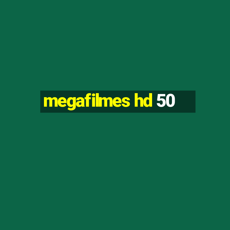 megafilmes hd 50