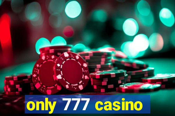 only 777 casino