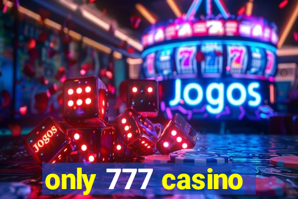 only 777 casino