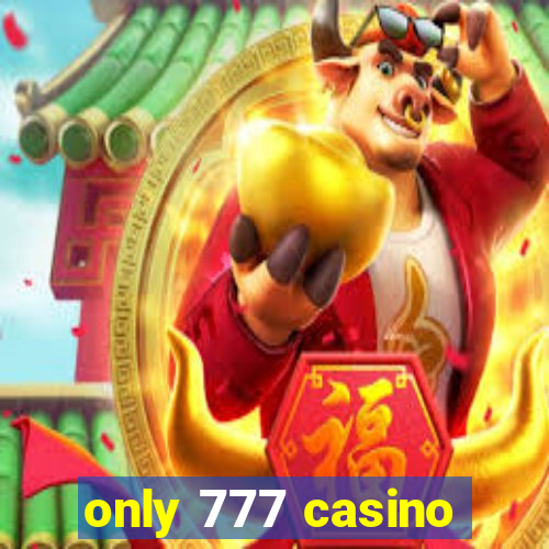 only 777 casino