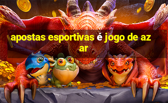 apostas esportivas é jogo de azar