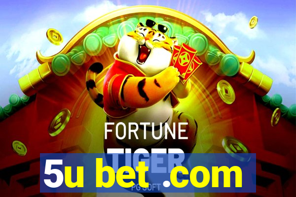 5u bet .com