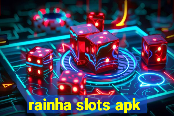 rainha slots apk