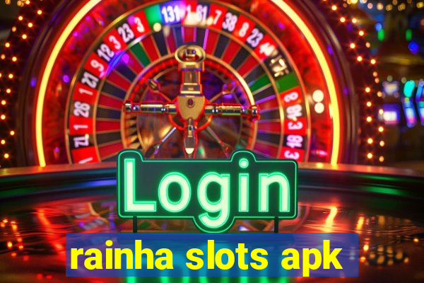 rainha slots apk