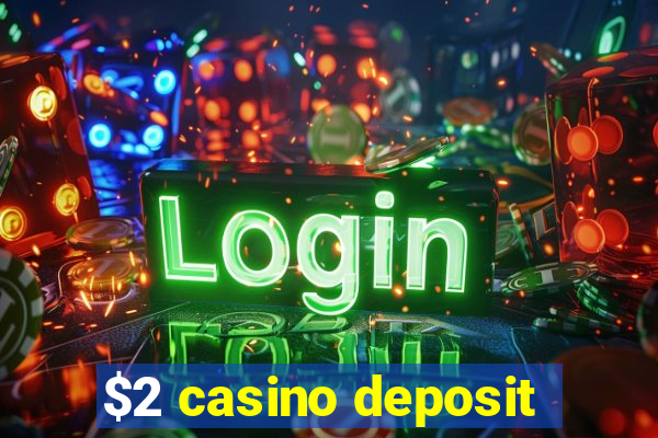 $2 casino deposit