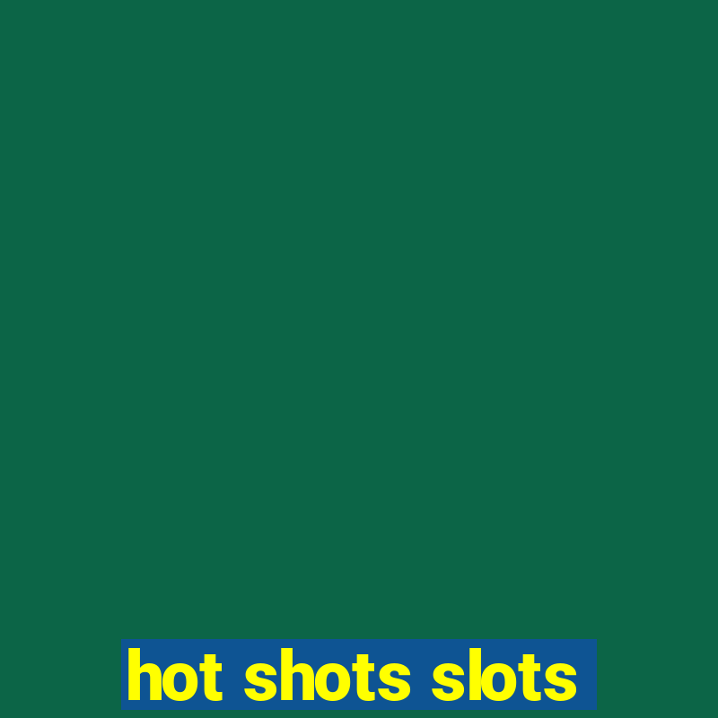 hot shots slots