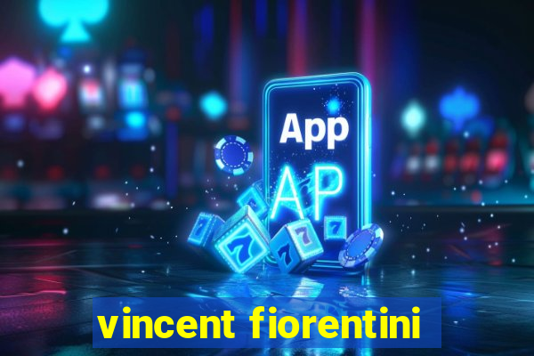 vincent fiorentini