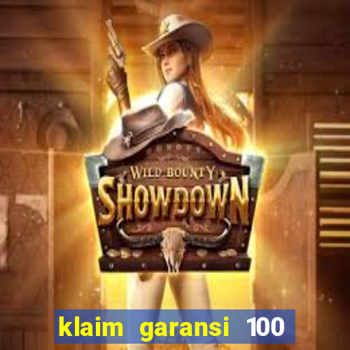 klaim garansi 100 slot garansi uang kembali