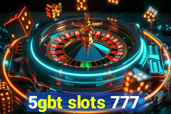 5gbt slots 777