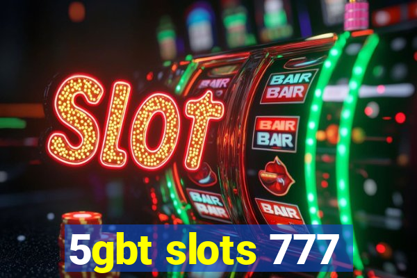 5gbt slots 777