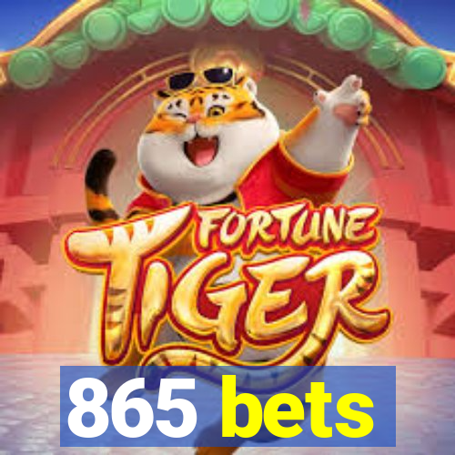 865 bets