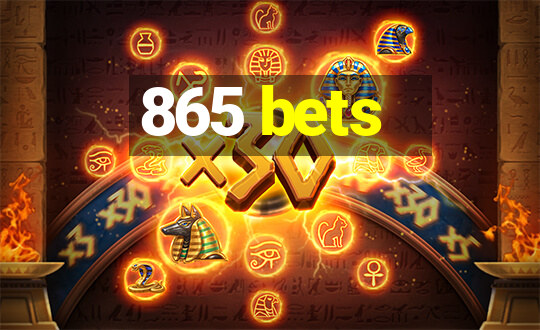 865 bets