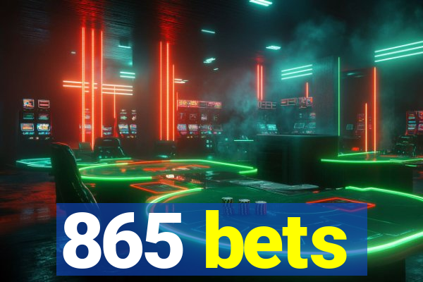 865 bets