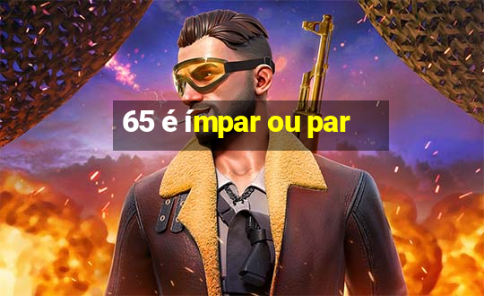 65 é ímpar ou par