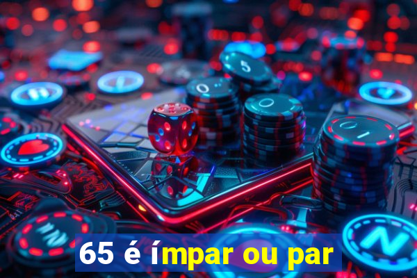 65 é ímpar ou par