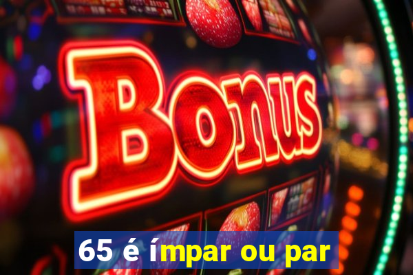 65 é ímpar ou par