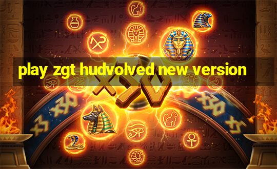 play zgt hudvolved new version