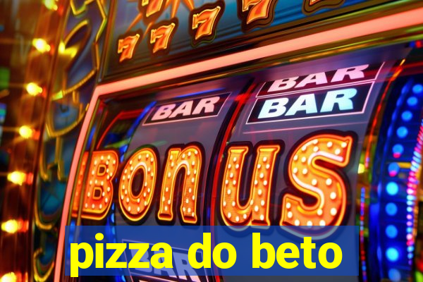 pizza do beto