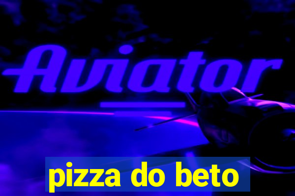 pizza do beto