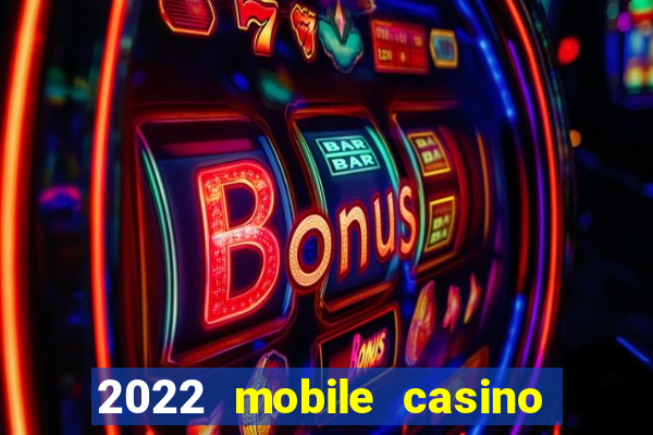 2022 mobile casino no deposit bonus