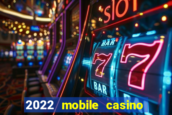 2022 mobile casino no deposit bonus