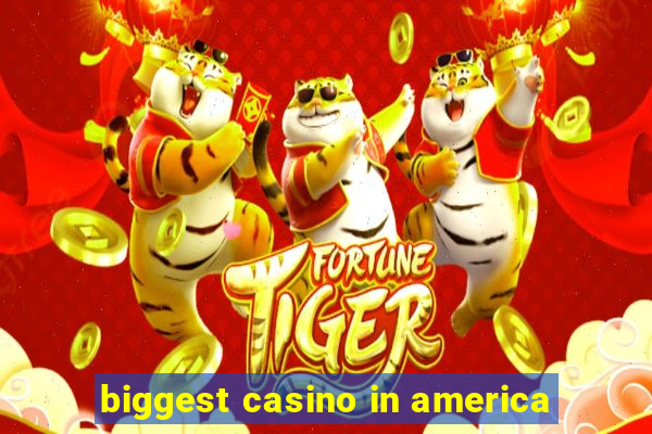 biggest casino in america