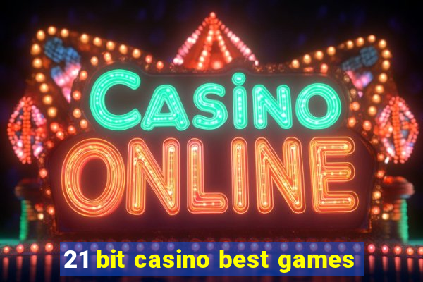 21 bit casino best games