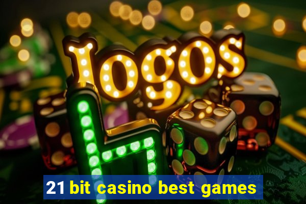 21 bit casino best games