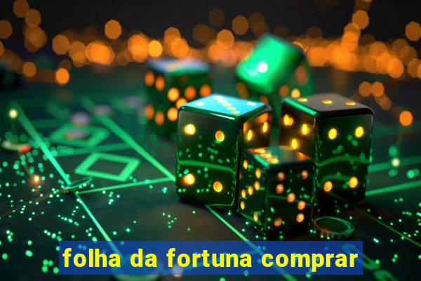 folha da fortuna comprar