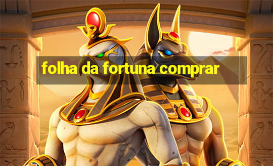 folha da fortuna comprar