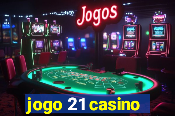 jogo 21 casino