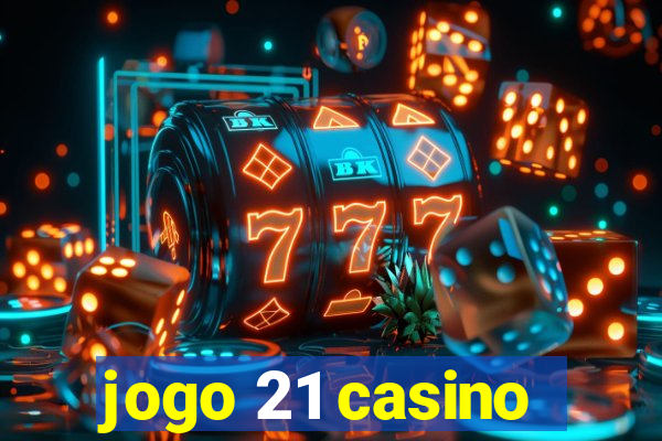 jogo 21 casino