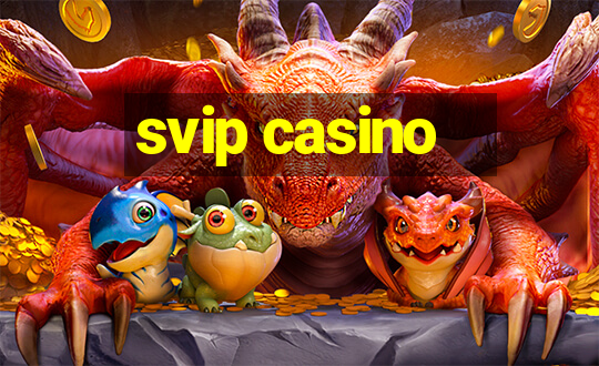 svip casino