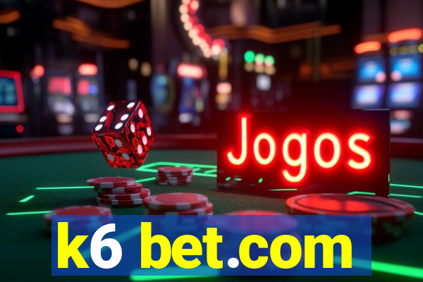 k6 bet.com