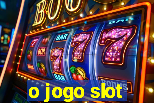 o jogo slot