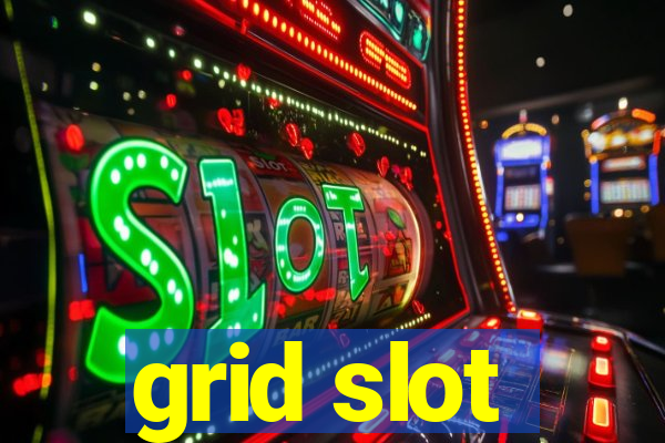 grid slot