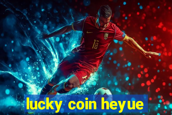 lucky coin heyue