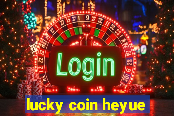 lucky coin heyue