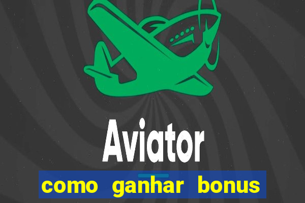 como ganhar bonus no estrela bet