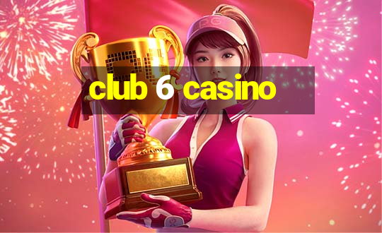 club 6 casino