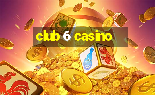 club 6 casino